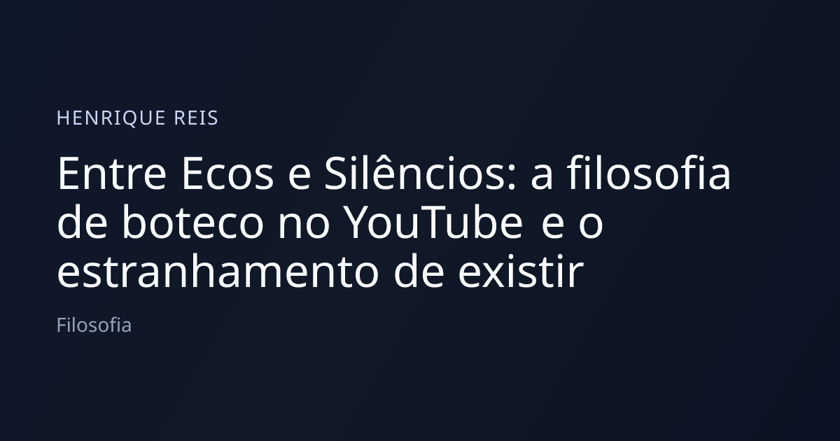 Entre Ecos e Silêncios: a filosofia de boteco no YouTube e o estranhamento de existir