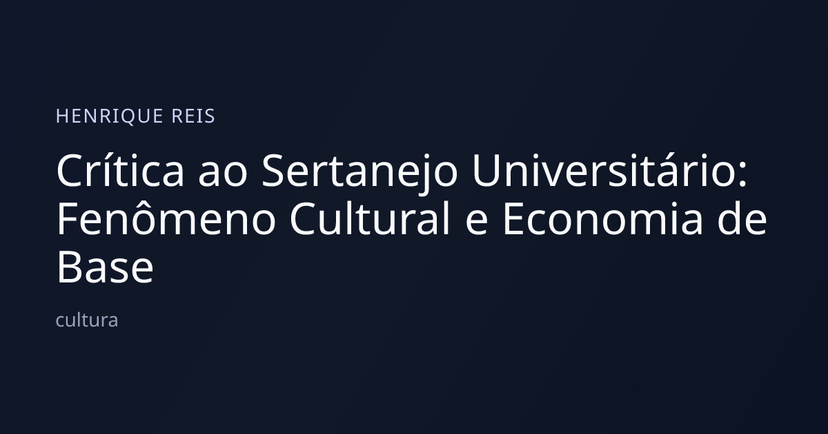 Crítica ao Sertanejo Universitário: Fenômeno Cultural e Economia de Base